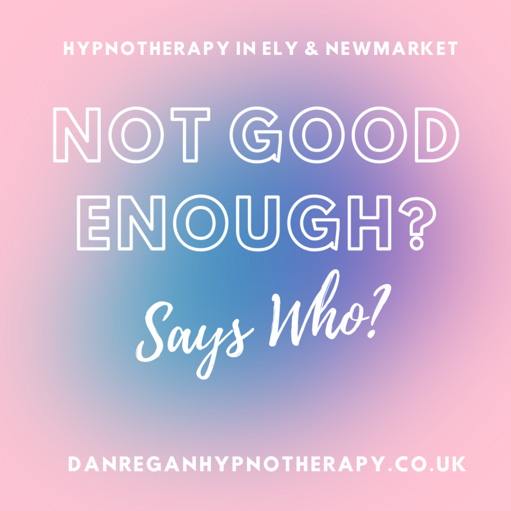 Not Good Enough Hypnotherapy Ely