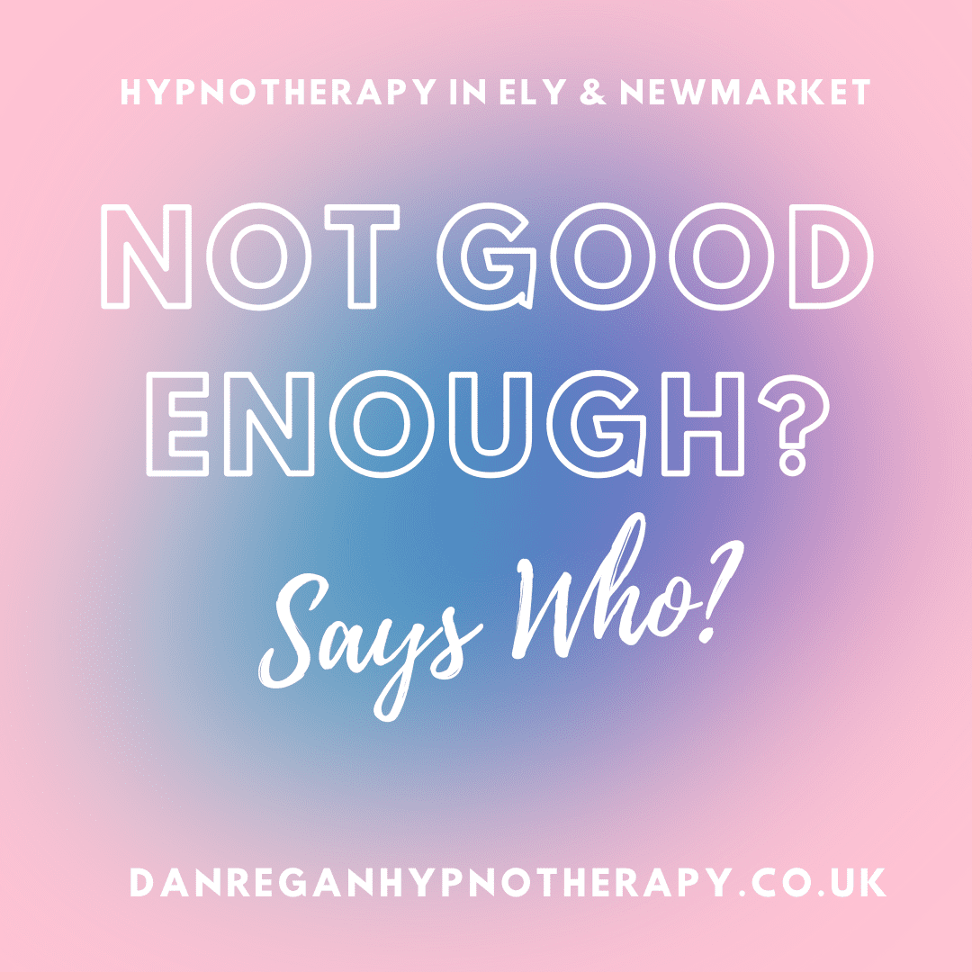 Not Good Enough Hypnotherapy Ely