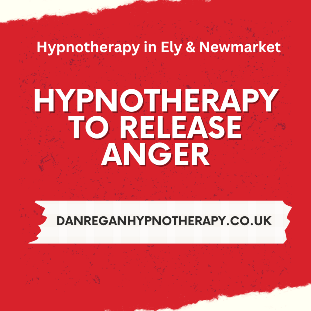 Hypnotherapy to release anger - Anger Hypnotherapy in Ely & Newmarket