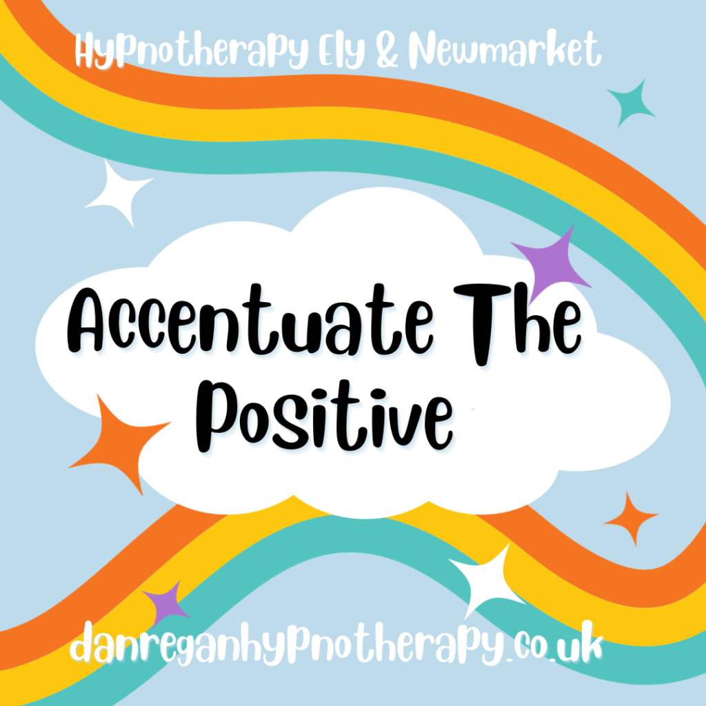 Accentuate the Positive - Hypnotherapy Ely