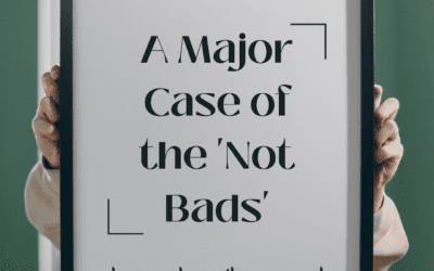 A Major Case of the ‘Not Bad’s’
