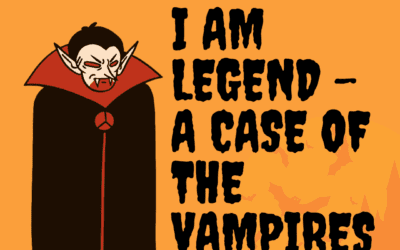 I Am Legend – A Case of the Vampires!