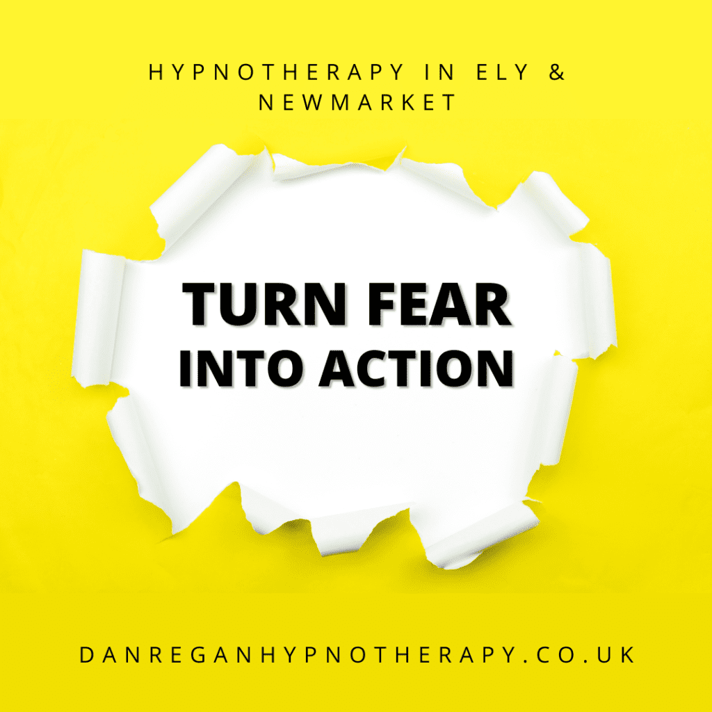Turn Fear Into Action Hypnotherapy Ely