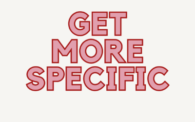 Get more specific