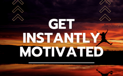 Get Instantly Motivated
