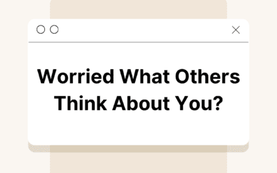 Worried what others think about you?