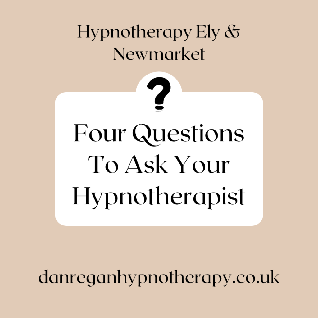 Questions To Ask Your Hypnotherapist - Dan Regan Hypnotherapy in Ely