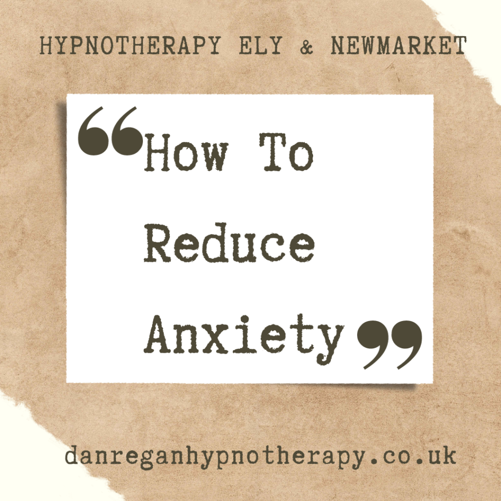 How To Reduce Anxiety Hypnotherapy in Ely
