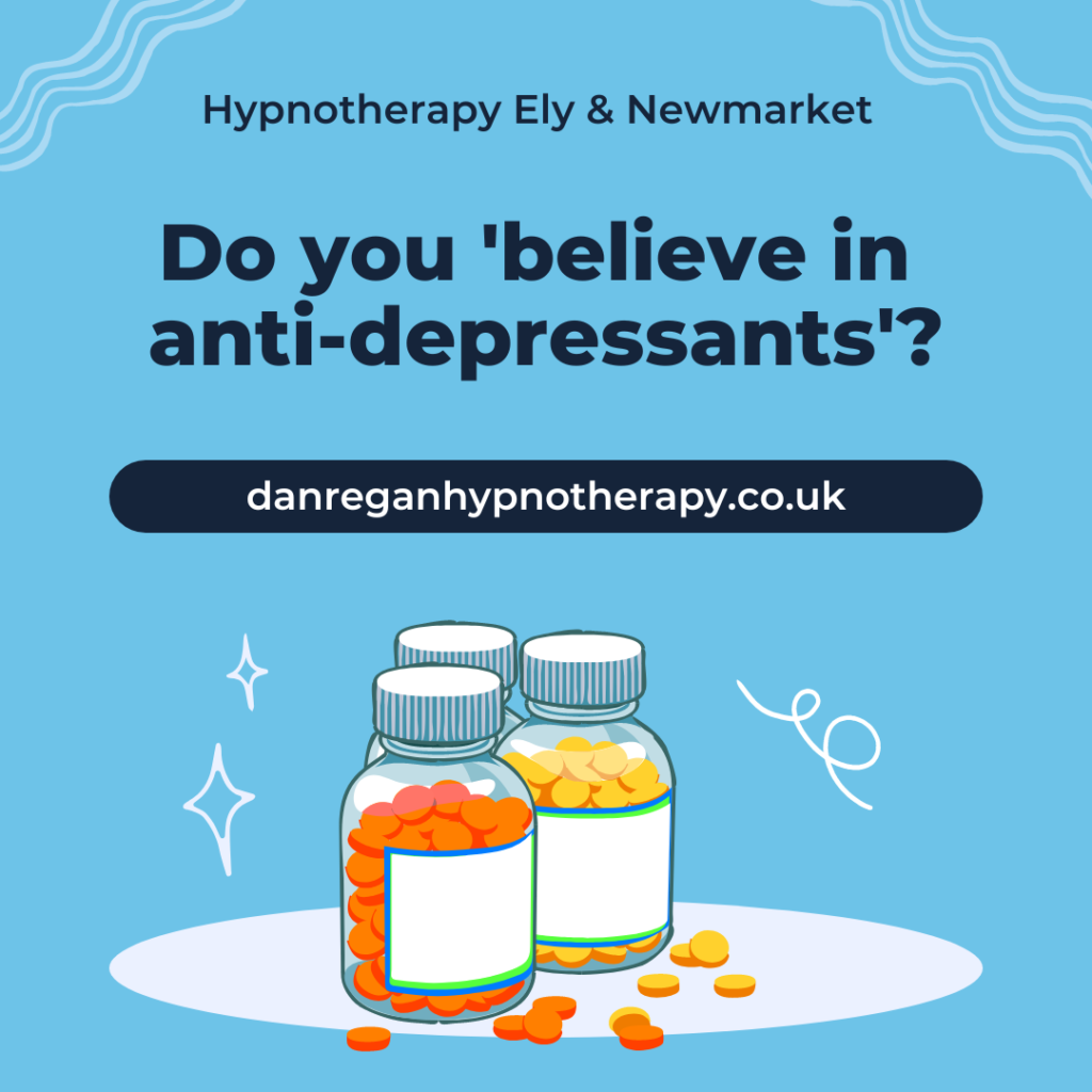 Do you believe in anti-depressants - Hypnotherapy in Ely and Newmarket