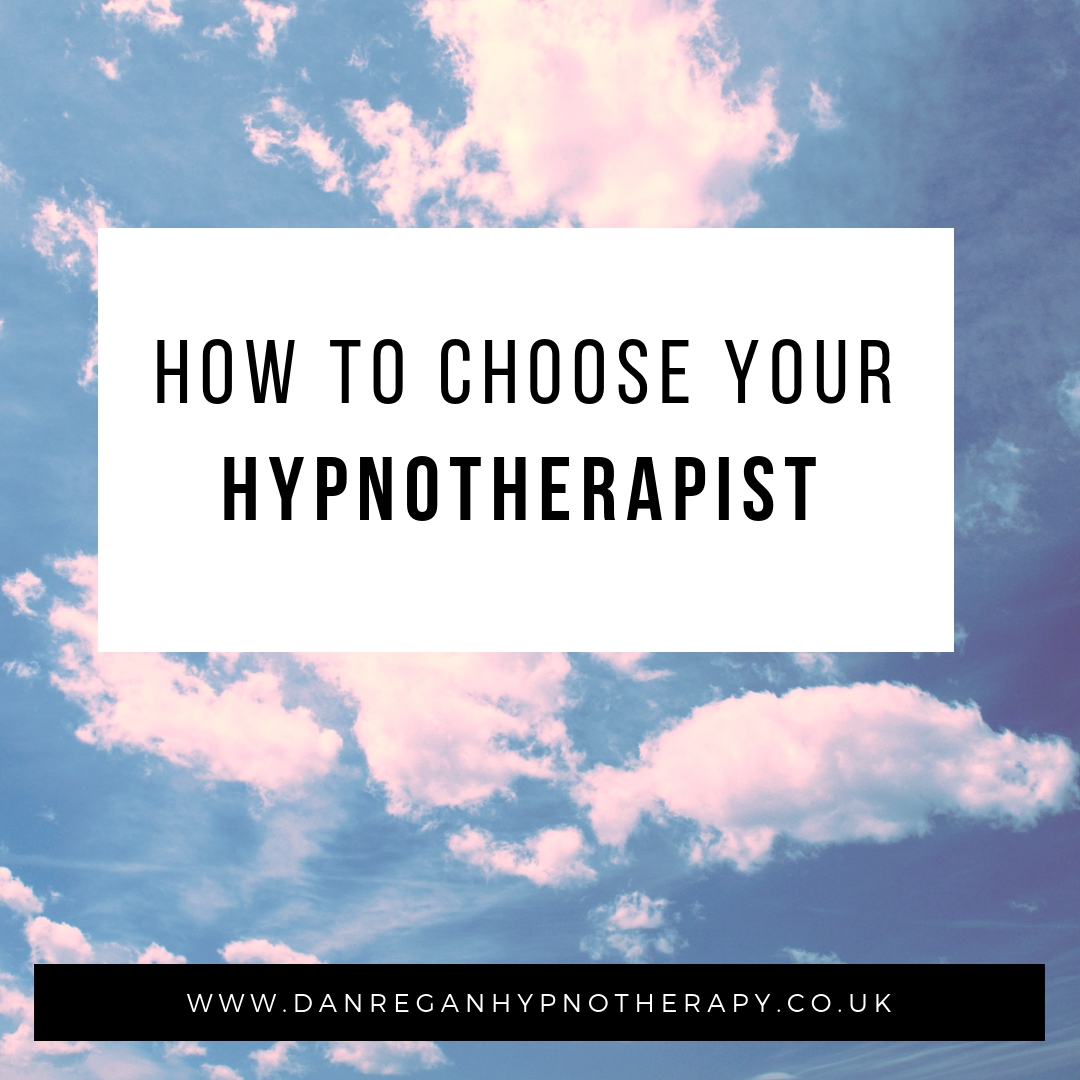 how to choose your hypnotherapist - Dan Regan Hypnotherapy in Ely