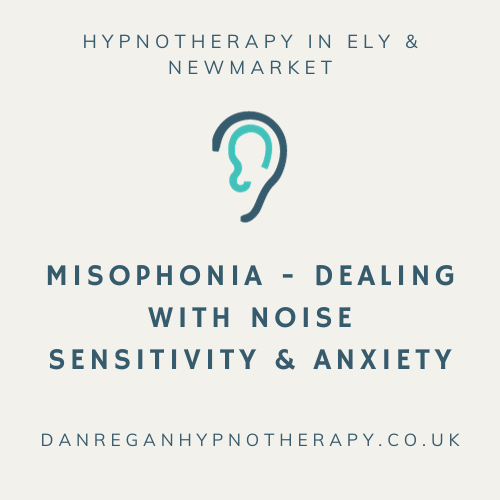 Misophonia noise sensitivity Hypnotherapy in Ely