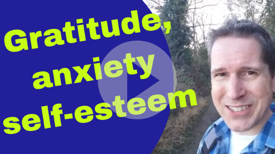 Gratitude Anxiety and Self Esteem hypnotherapy ely