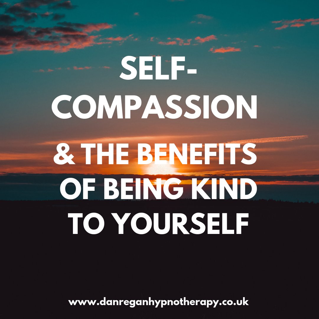 self compassion benefits of being kind to yourself hypnotherapy Ely