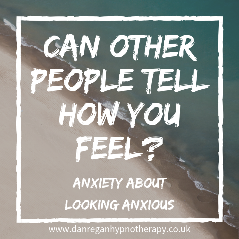 Can other people tell how you feel anxiety hypnotherapy in Ely