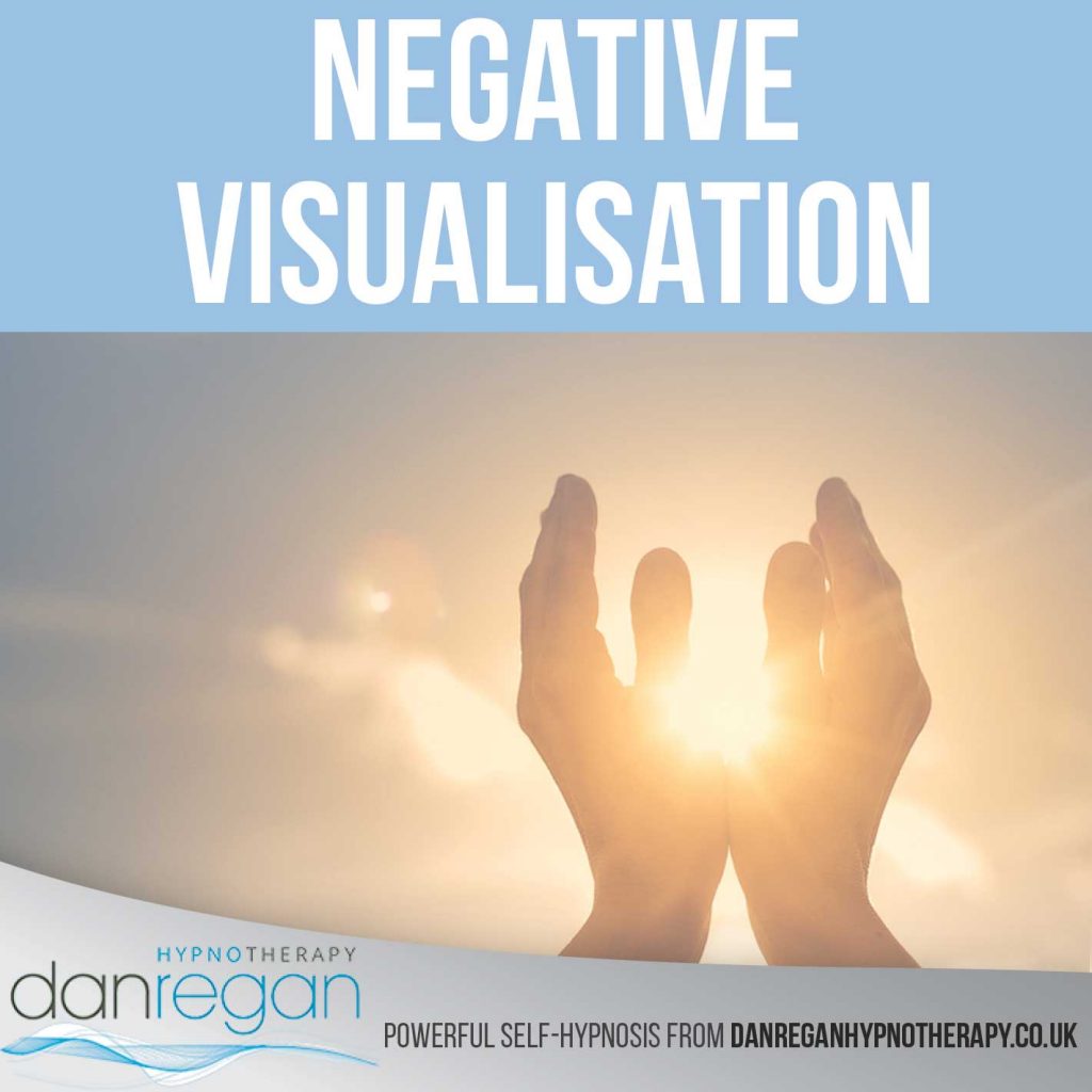Negative Visualisation hypnosis download - Dan Regan Hypnotherapy
