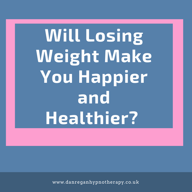 will losing weight make you healthier and happier hypnotherapy in ely