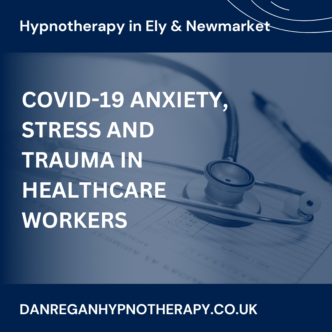 Anxiety, stress, trauma in healthcare workers -Hypnotherapy in Ely