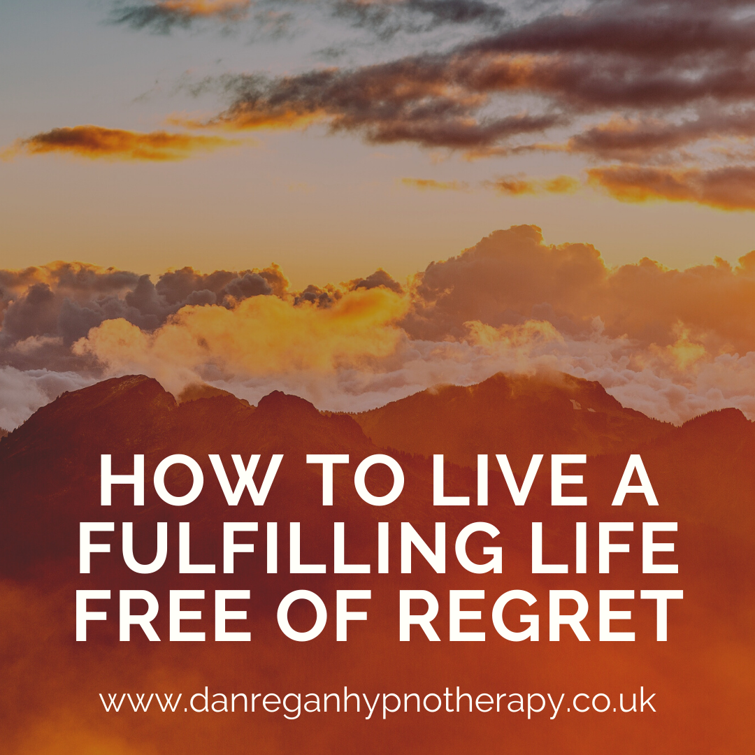Live A Fulfilling Life Free of Regret - hypnotherapy in Ely and Newmarket