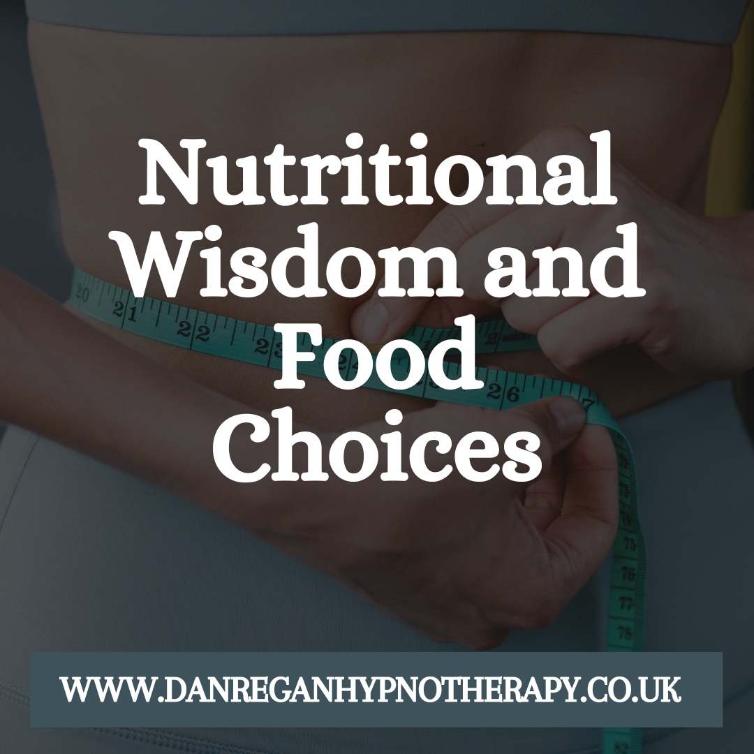 Nutritional Wisdom Food Choices - weight loss hypnotherapy ely