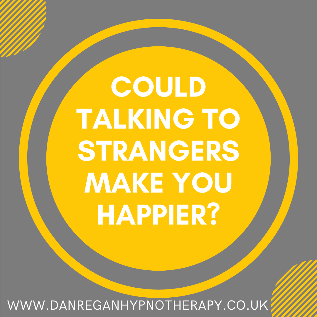 Could talking to strangers make you happier - hypnotherapy in ely