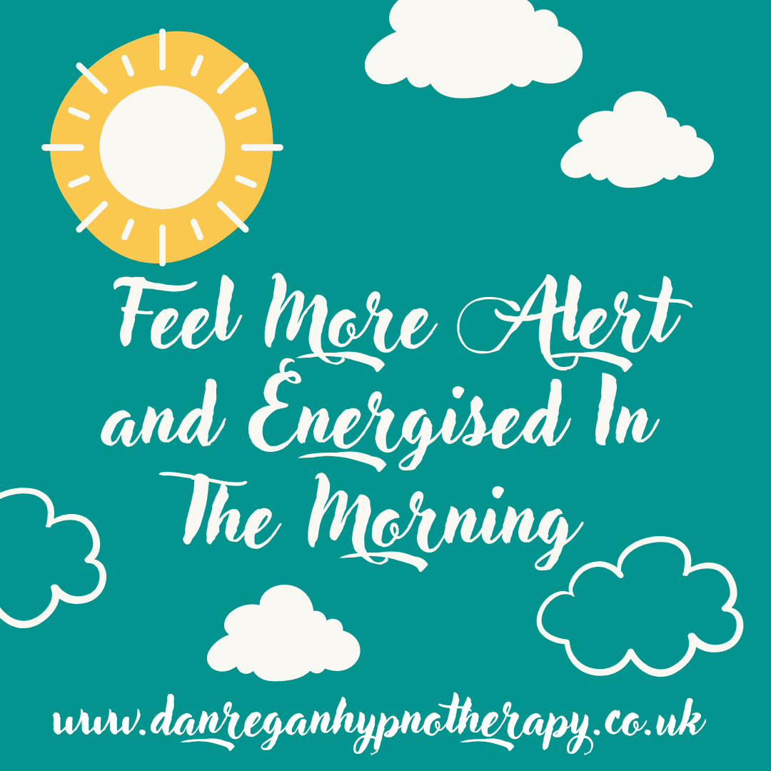 How To Feel More Alert and Energised In The Morning – Hypnotherapy in Ely and Newmarket