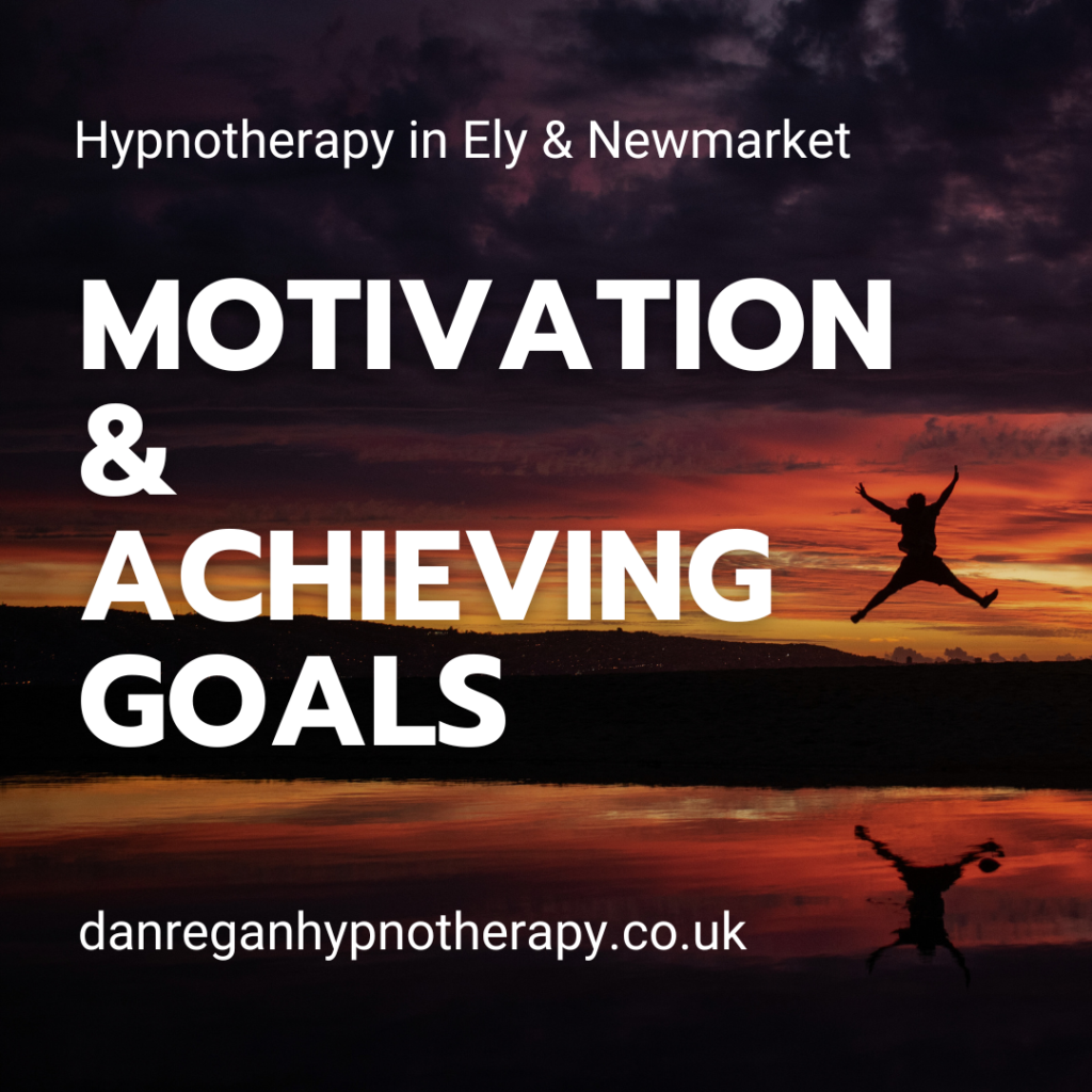 Motivation and Achieving Goals - Hypnotherapy in Ely and Newmarket