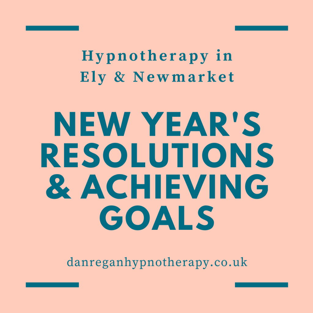 New Years Resolutions and Achieving Goals - Hypnotherapy Ely & Newmarket