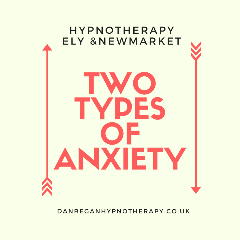 Two types of anxiety - anxiety hypnotherapy in Ely & Newmarket 