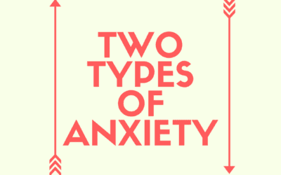 Two Types of Anxiety – Anxiety Help in Ely and Newmarket