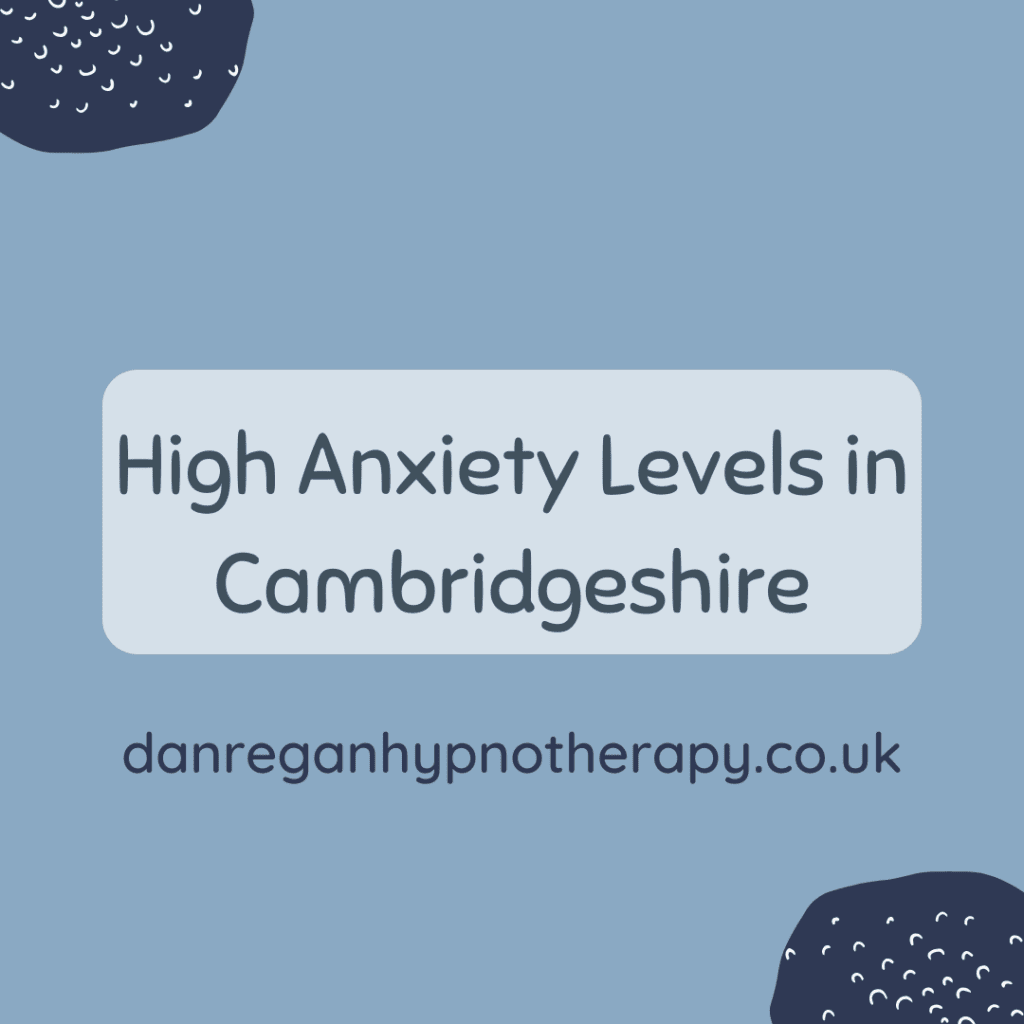 High Anxiety Levels in Cambridgeshire
