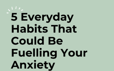 5 Everyday Habits That Could Be Fuelling Your Anxiety