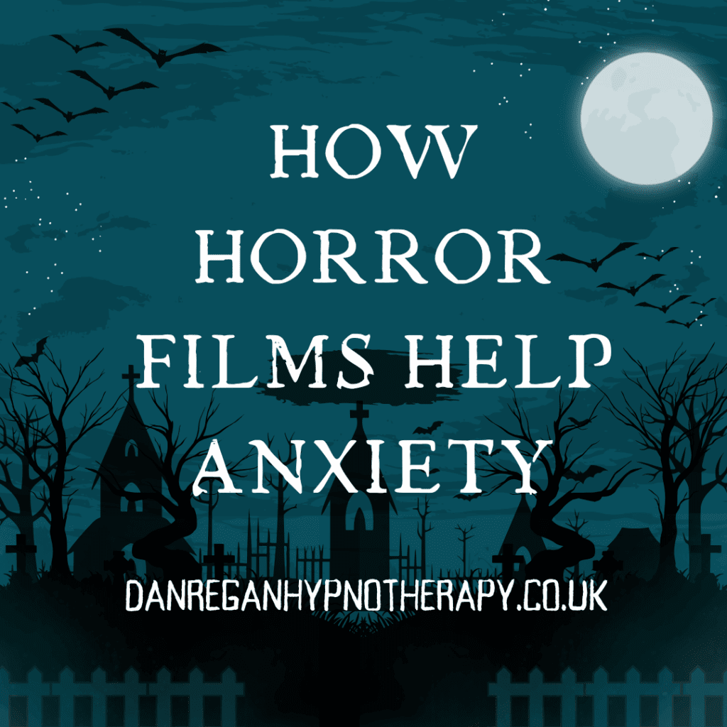 How Horror Films Help Anxiety - Hypnotherapy in Ely and Newmarket