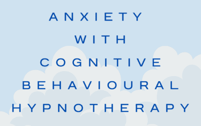 Tackling Anxiety with Cognitive Behavioural Hypnotherapy
