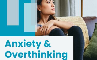 Anxiety and Overthinking: Why the Mind Gets Stuck