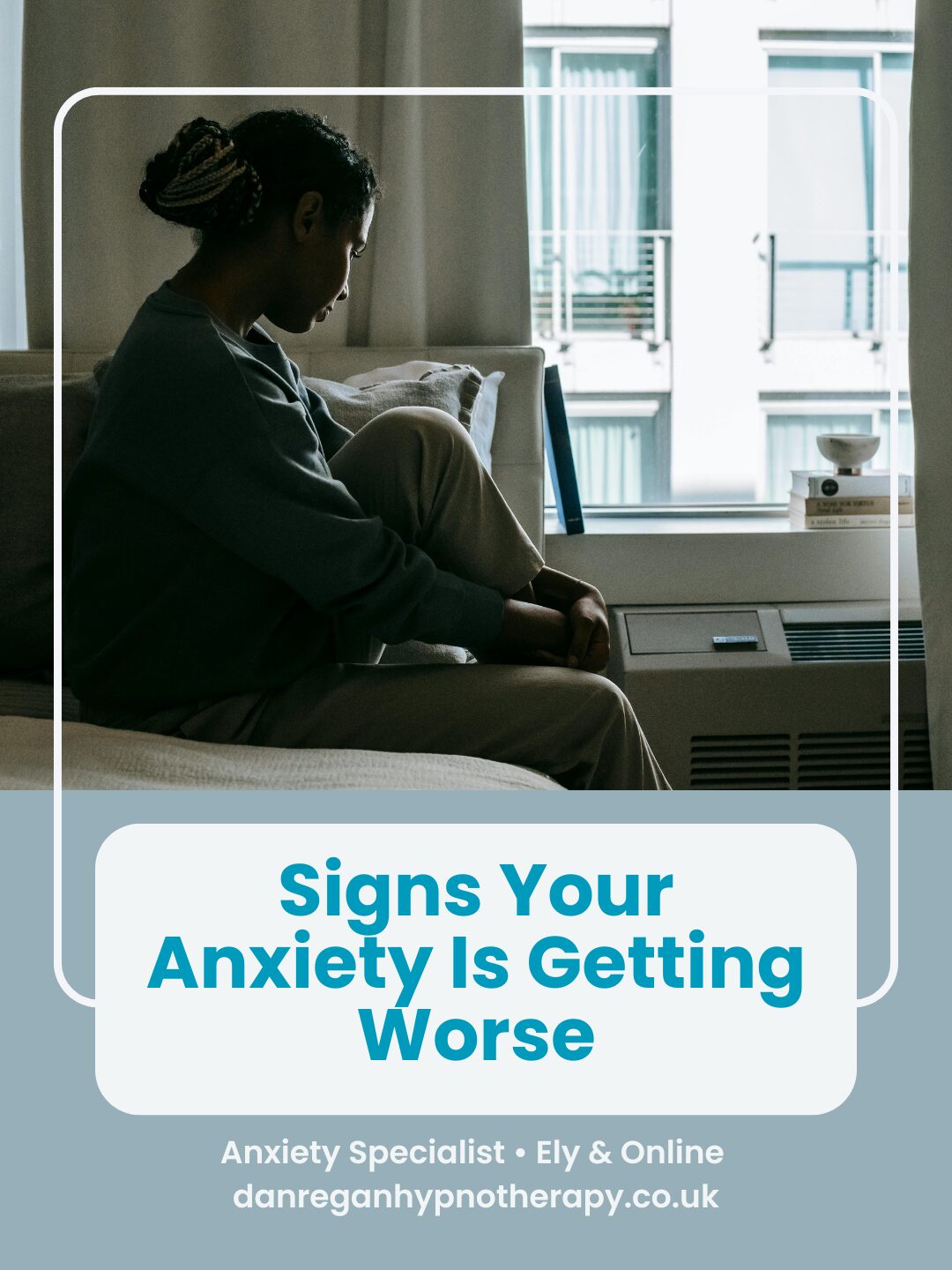 Signs Your Anxiety is Getting Worse - Anxiety Therapy Ely