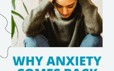 Why Anxiety Comes Back