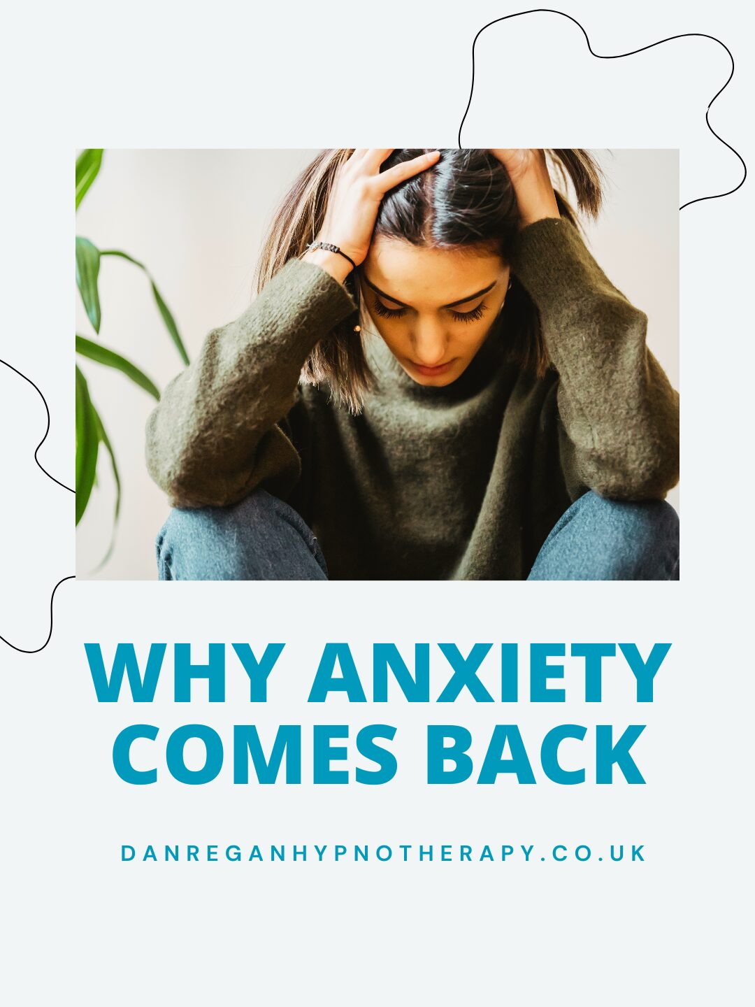 Why Anxiety Comes Back - Anxiety therapy Ely