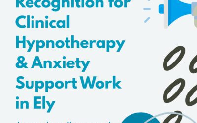 Recognition for Clinical Hypnotherapy & Anxiety Support Work in Ely
