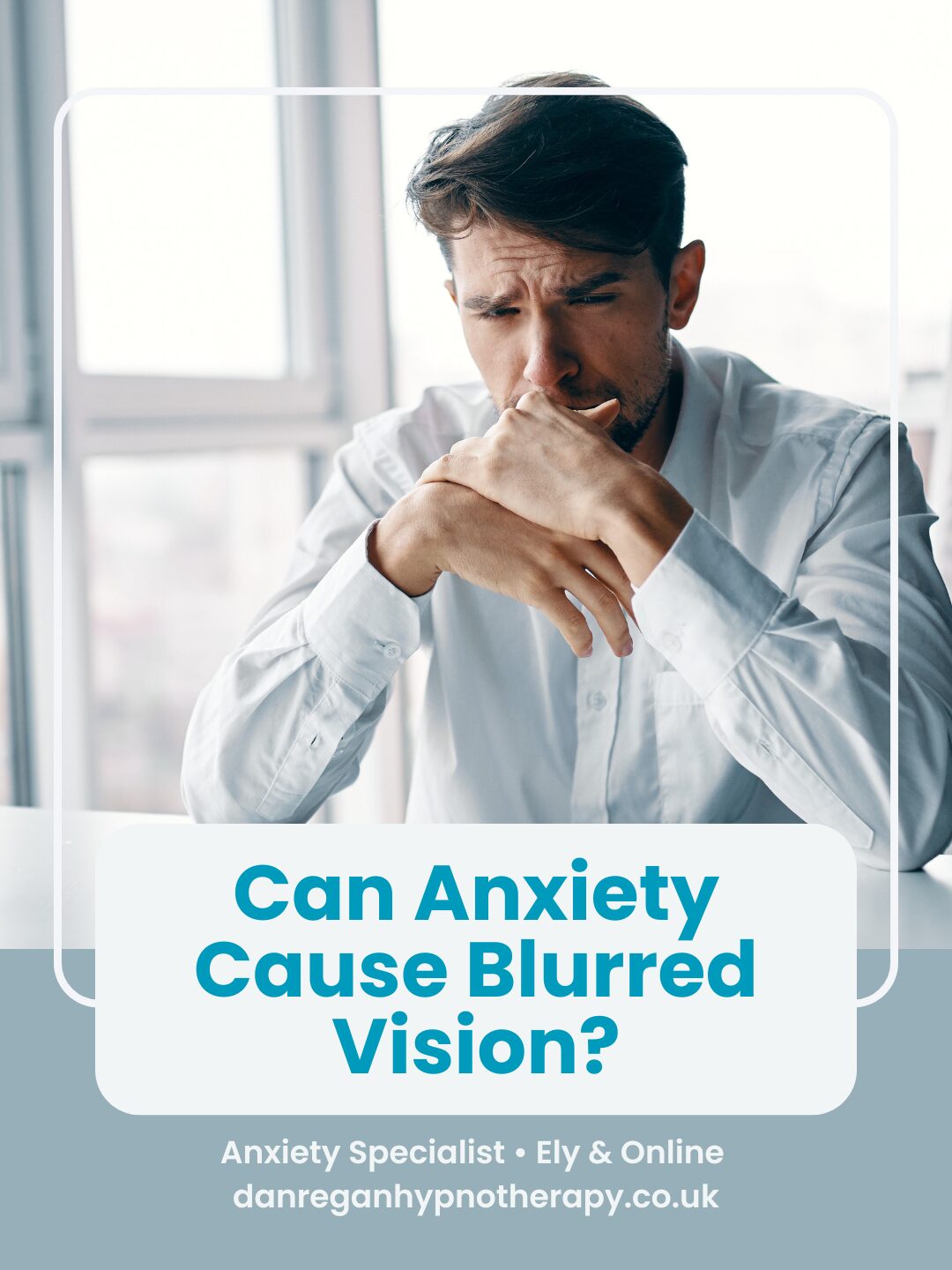 Can Anxiety Cause Blurred Vision? Anxiety Therapy Ely