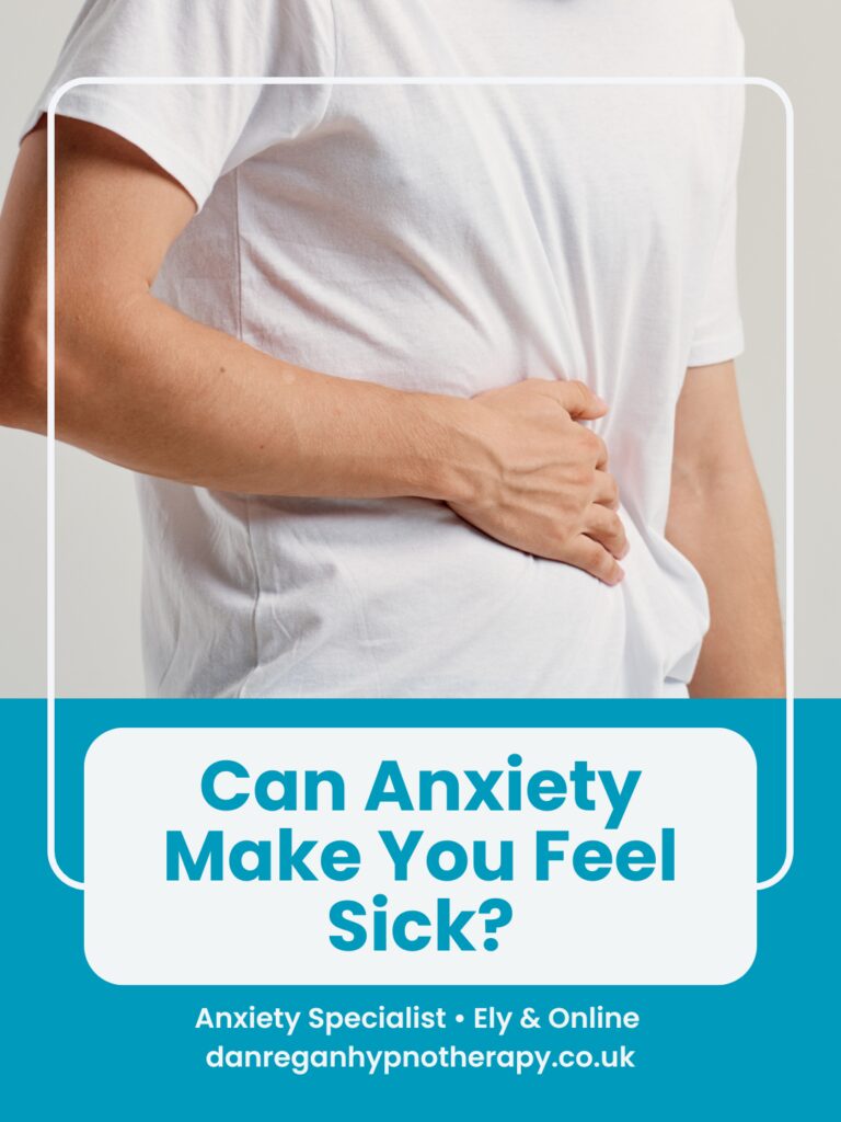 Can Anxiety Make You Feel Sick? Anxiety Therapy Ely